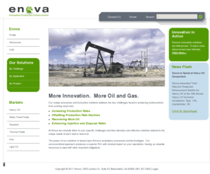 enovaes.com: Homepage
Enova. Innovative Production Enhancement. More innovation. More Oil and Gas. Our unconventional approach produces a superior ROI with minimal impact on your operations..