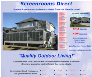 gazebodirect.com: Screenroom, Sunroom, and Deck Enclosures
Screen and sunroom deck enclosures custom manufactured and designed for quality outdoor living