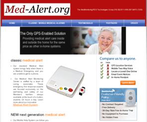 medalert.org: Medical Alert Systems: Personal Emergency Response Systems (PERS) by Med-Alert
Medical alert systems from Med-Alert. Classic Tabletop Medical Alert System Protects seniors and Elderly in the event of a medical emergency. Mobile Medical Alert System goes with you anywhere. If you ever need help, a bush of the button brings an operator onboard who knows who you are and where you are. Medical help at the push of a button anywhere/anytime. Alerts our Central Station if you Fall and need help. No matter where you are.