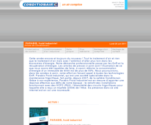 conditionair.fr: CONDITIONAIR - Climatisation, air conditionné, conditionnement d'air industriel, salle propre, flux laminaire, séchage d'air comprimé, séchage de surface
Climatisation, climatiseur, climatisation réversible,air conditionné, Conditionair,société et d'installations en climatisation et traitement d'air industriel, depuis 1963 