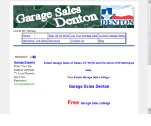 garagesalesdenton.com: Estate Sales and Garage Sales Denton, TX, and all DFW Metroplex area
Free Estate,  Garage, Moving, Tag and Yard Sale Listings for Dallas Fort Worth Arlington DFW Mid Cities Plano Richardson Denton McKinney North Texas