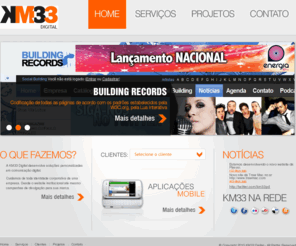 km33.com.br: KM33 Digital - Criação, Design, Interface, xHTML/CSS, JQuery, SEO, Webstandars e Mobile
KM33 Digital - Criação, Design, Interface, xHTML/CSS, JQuery, SEO, Webstandars e Mobile