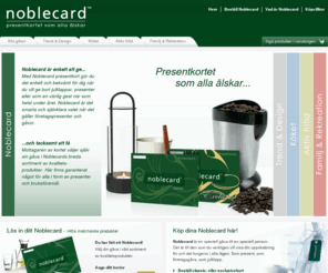 nobelcard.net: NobleCard - presentkortet som alla älskar
Med Noblecard presentkort gör du det enkelt och bekvämt för dig när du vill ge bort julklappar, presenter eller som en vänlig gest när som helst under året. Noblecard är det smarta och självklara valet när det gäller företagspresenter och gåvor.