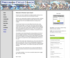 precisioncyclecoach.com: Precision Cycle Coach, a cycling coach, offering training and coaching services for cyclist and bicycle racers. A smarter way to train.
Cycling and Racing coach for Road, Mountain, Cyclocross and Time Trial. Precision Coaching is the primere cycling and undurance athlete cycling coach. We coach and train athletes in New England the mid Atlantic, the South East, and all over the world! Take your racing and training to the next level today.