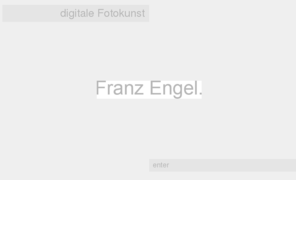 fotokuenstler.com: Fotokünstler Franz Engel.
Realität und Illusion als Thema digitaler Fotokunst - von synthetischen bis hin zu abstrakten Kunstwerken.