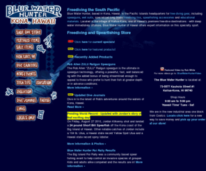 bluewaterhunter.com: Freediving and Spearfishing in the Pacific Islands | Blue Water Hunter/Deep Thought Wet Suits Kona, Hawaii
Blue Water Hunter Kona, Hawaii is the Pacific Islands headquarters
for freediving and spearfishing. Deep Thought wet suits, spearguns,
fins, accessories and educational materials.