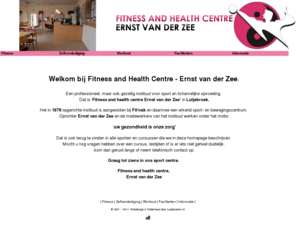 ernstvanderzee.nl: Fitness and Health Centre - Ernst van der Zee
Fitness & Health Centre - Ernst van der Zee.