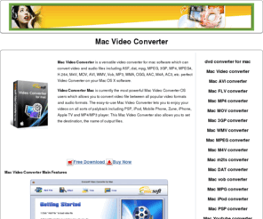 macvideoconverter.biz: Mac Video Converter
Video Converter Mac OS X software free download - Video Converter for Mac, Mac AVI, VOB, M4V, FLV, MP4, PSP, Apple TV, iPhone, iPod Video Converter on Mac OS.