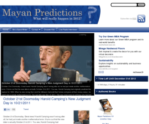 mayanpredictions.net: Mayan Predictions and 2012: What will really happen?
The Mayans predictions have the end of their third age and the 5000 year long count calendar occurring on December 21st, 2012. Nostradamus has prophecies that seem to coincide.  What will truly happen?