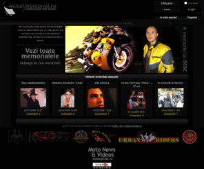 motomemorial.ro: www.motomemorial.ro
Am construit un site pentru toti motociclistii care au plecat dintre noi, un prilej pentru toti cei care i-au cunoscut sa le pastreze amintirea vie.