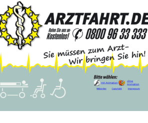 notarztfahrt.com: Arztfahrt.de - Sie müssen zum Arzt - Wir bringen Sie hin!
Sie müssen zum Arzt - Wir bringen Sie hin! Für Krankentransport, Krankenfahrten und Krankenbeförderung.