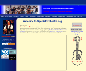 specialorchestra.com: Special Orchestra®, Inc. - Developmental & Intellectual Disabilities - Special Education Music Therapy - Music Therapy - Music Special Education - Music - New Mexico.
Special Orchestra, Inc. is a non-profit organization whose purpose is to enable people with Developmental and Intellectual Disabilities at all ability levels to share in the joy of making music.