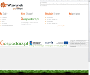 amwizerunek.pl: AMWizerunek.pl Sp. z o.o. Agencja Marketingowa, kreowanie wizerunku firm, doradztwo, portale internetowe
Agencja Marketingowa AMWizerunek.pl Sp. z o.o. powstała w wyniku połączenia doświadczenia oraz kreatywności grupy młodych zapaleńców, którzy pragną dzielić się swoimi pomysłami i przenosić je w świat profesjonalnej reklamy. Wspólne doświadczenie połączone z kreatywnością oraz ze świeżym spojrzeniem  gwarantuje wysoką jakość usługi i zadowolenie naszych Klientów. Tworzymy i kreujemy wizerunek portali internetowych, firm, serwisów.