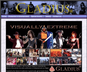 gladiusinc.com: Gladius Live Action Shows
Las Vegas' elite live action show producer, Gladius, has wowed audiences at Caesar's Palace, Paris, and major venues since 1999.  