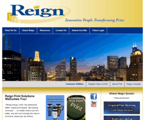 reignprintsolutions.com: Reign Print Solutions : Welcome
To place an order or get help with a new project, enter our online Customer Service Center. To download print drivers and other software, search our Resources & Support area. To learn more about us, browse through our Company Information section.