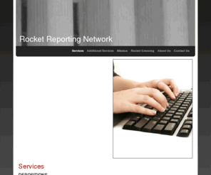 rocketreporting.com: Rocket Reporting Network - Services
Rocket Reporting Network - Court Reporters serving Greater Los Angeles, Beverly Hills, Santa Monica and Century City