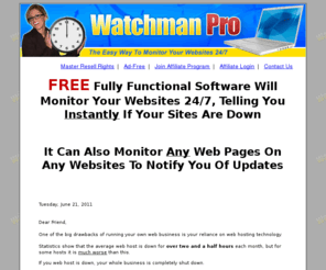 watchmanpro.com: Watchman Pro - FREE Fully Functional Software Will Monitor Your Websites 24/7, Telling You Instantly If Your Sites Are Down. It Can Also Monitor Any Web Pages On Any Websites To Notify You Of Updates.
Watchman Pro Is A FREE Fully Functional Software that Will Monitor Your Websites 24/7, Telling You Instantly If Your Sites Are Down. It Can Also Monitor Any Web Pages On Any Websites To Notify You Of Updates.