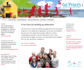 goproces.dk: Go’Proces
Go’ Proces arbejder med udvikling og uddannelse af ledere og medarbejdere. Vores kernekompetence er læring, udvikling, forandring og adfærdsændring i organisationer.