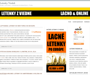 letenkyvieden.sk: Letenky Viedeň | letenky a informácie o destináciách dosiahnuteľných z Viedne online
Aktuálne ponuky akčných leteniek z Viedne, stručné popisy jednotlivých destinácií dostupných priamo letecky z Viedne, vrátane praktických informáciách o jednotlivých aerolinkách.