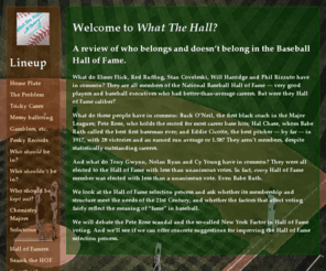 what-the-hall.info: What The Hall?
Who really belongs (and doesn't belong) in the National Baseball Hall of Fame?