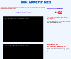 bonappetitmen.com: BonAppetitMen.com - Bon Appetit Men - Smesni video klipovi
BonAppetitMen.com - Smesni video Klipovi u privatnoj produkciji. Zabavite se, puknite od smeha. Klipovi do sad nigde prikazani i vidjeni.