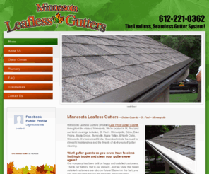 gutterguardsminneapolis.com: Gutter Guards St. Paul, Minneapolis, Edina, Eden Prairie, Maple Grove MN
Minnesota Leafless Gutters offers Gutter Guards to St. Paul, Minneapolis, Edina, Eden Prairie, Maple Grove, Burnsville, Apple Valley & North Oaks, Minnesota.