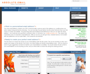 absolute-email.net: Personalised email address, create an email address
Personalised email address looks professional, is easy to remember, is fully customized and the address is tailor made. Create an email address, set up an email address and have new email address all suited for individuals, businesses and families for use on any computer with