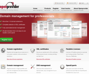 openprovider.biz: Domain name management for professionals - Openprovider
Openprovider offers automated domain name management, over 130 domain extensions at low prices, a large selection of SSL Certificates & Plesk licenses.