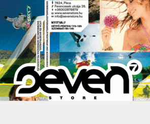 sevenstore.hu: SevenStore
SevenStore - snowboard, surf, skateboard, wakeboard, gördeszka üzlet - 7624 Pécs, Ferencesek utcája 26, telefon: 06 30 287 8879