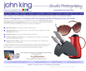 johnking.co.uk: Bristol Studio Photographer.Photography of products,art and packaging
Bristol studio photographer for your product photography, fine art, photography and Giclee Printing. Bespoke service for Artisrs, fast reliable service.
