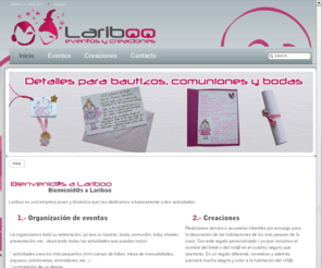 lariboo.es: Lariboo ::Creaciones y Organización de Eventos::
Bienvenidos a la web Lariboo.es ::Creaciones y Organización de Eventos::