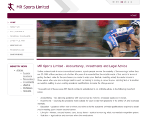 mrsportsonline.com: MR Sports Limited
MR Sports Limited is established to co-ordinate advice in the following important areas, Accountancy and tax planning; guidance with your annual tax returns and proposed business ventures. Investments, Education, Lifestyle and Legal Advice.