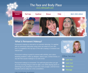 robinpoplin.com: The Face and Body Place - Permanent Makeup - Cosmetic Tattooing
The Face and Body Place provides permanent cosmetics tattooing for the Knoxville, Maryville, and Farragut, Tennessee area. Contact Robin Poplin today.