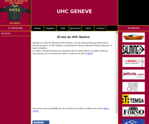 uhcgeneve.com: Site officiel du unihockey club de Genève, 2ème ligue grand terrain, swissunihockey, swissfloorball
Site du club du unihockey club de Genève, sa 1ère équipe évolue en 2ème ligue grand terrain et fait partie des quarantes meilleures formation de Suisse. Composé de huit équipes et d'une école de unihockey.