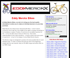 eddymerckxbikes.org: Eddy Merckx Bikes
At Eddy Merckx Bikes, our aim is to bring you the best quality information to allow you to make an informed decision on your bike purchase.