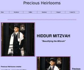 preciousheirlooms.com: Precious Heirlooms
tallitot, tallis, ark curtains, torah mantles, chuppot, precious, heirlooms, jewish, weddings, synagogue, judiac, judaica, weddings, bat mitzvah, bar mitzvah, precious heirlooms, preciousheirlooms