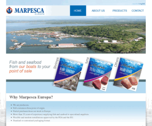 marpescaeu.com: Marpesca Europa: Pesca y comercializacion de pescado y marisco
Marpesca Europa es la sede operativa para Europa de Procesadora Marpesca de Panama. Tenemos flota propia de atuneros y barcos de pesca. Cultivamos langostino vannamei