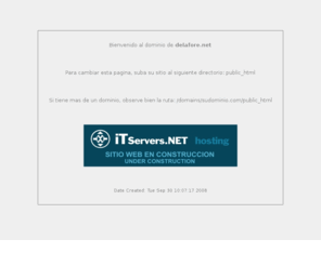 delafore.net: Hosting Estable ITservers.NET ..::Dominio Suspendido o fuera de servicio::..
Servicio de Hosting, streaming, servidores dedicados, alta performance estabilidad y rendimiento 