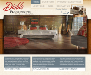 diabloflooring.com: Diablo Flooring,Inc Pleasanton,Ca &  Walnut Creek,CA Residential Commercial & Design
Diablo Flooring,Inc is Pleasanton,Livermore,Dublin,San Ramon,Danville,Alamo,Walnut Creek,Lafayette,Orinda & Many More cities Carpet & Flooring Store.We cater to residential and commercial customers,designers,contractors and developers.hardwood flooring