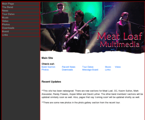 meatloaf-multimedia.com: Meat Loaf Multimedia and News Site
Multimedia and News site devoted to Meat Loaf and his band The Neverland Express from 1993 to present.  Includes videos, photos, news, a message board and more!