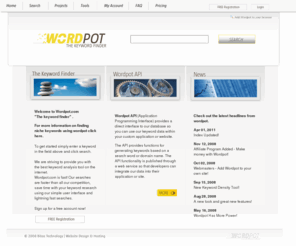 discoverword.com: Wordpot - Free Keyword Tool
Free web based Keyword Generator for finding niche keywords. Use wordpot's Free Keyword Tool to get a higher ranking in the search engines.