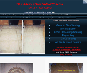 repairingtile.com: TILE KING of Scottsdale - Grout Cleaning & Repairs
Tile and Grout Steam Cleaning Repairs Regrouting & Color Staining - Scottsdale Paradise Valley Arizona