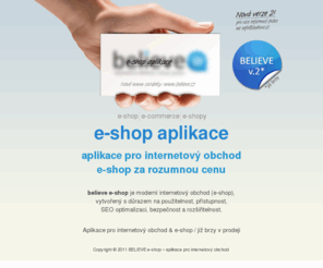 believes.cz: E-shop, eshop, internetový obchod, shop, e-shopy, eshopy, shopy, aplikace pro internetový obchod, e-shop systém
E-shop, eshop, internetový obchod, shop, e-shopy, eshopy, shopy, aplikace pro internetový obchod, e-shop systém - believe e-shop