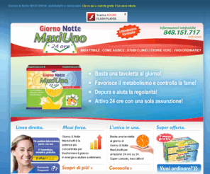 giornoenotte-new.com: Giorno & Notte MaxiUno®: Garanzia Soddisfatti o Rimborsati
Giorno & Notte MaxiUno®; American Diet System  il 30% pi efficace: Garanzia Soddisfatti o rimborsati - Per informazioni chiama il numero 848.151.717