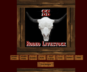 ssrodeolivestock.com: SS Rodeo Livestock
Welcome to SS Rodeo Livestock. Owned by Sean Smith and Lane Smith