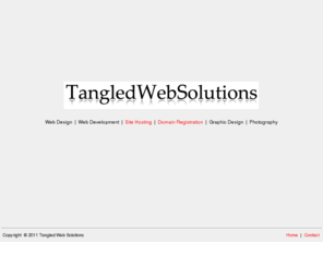 tangledwebsolutions.com: Tangled Web Solutions - Web Design and Development
Tangled Web Solutions – provides extensive web development, graphic design, affordable web hosting, professional print work, database backing, and edgy photography at all cost.