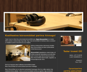 buroomoobel.net: Büroomööbel | Teder Invest OÜ
Teder Invest on Eesti ühe enimmüüdud büroomööbli sarja, Basic Büroomööbel (turul alates 2006. aastast), tootearendaja ning tootja.