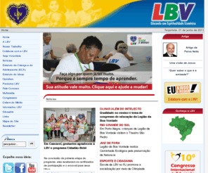 lbv.org.br: Home
Site da LBV com informações sobre os seus Programas, Ações, Depoimentos, Notícias, Opiniões, Produtos, Campanhas, Doações, Congressos, Ordem do Mérito, Sociedade Solidária, Artigos de Paiva Netto