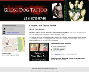 ghostdogtattoomn.com: Tattoo Parlor Cloquet, MN - Ghost Dog Tattoo 218-878-0740
The talented artists at Ghost Dog Tattoo of Cloquet, MN can create a custom tattoo design especially for you. Call 218-878-0740.