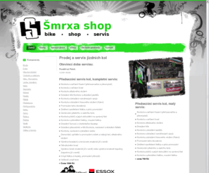 smrxashop.cz: ŠMRXA shop - Jízdní kola - servis a opravy
Opravy, prodej a servis jízdních kol (i pleček), pískování a lakování rámů, ladění a tuning habin, stavba kol dle přání zákazníka, výplety a centrování kol, mytí kazet a řetězů, servis odpružených vidlic